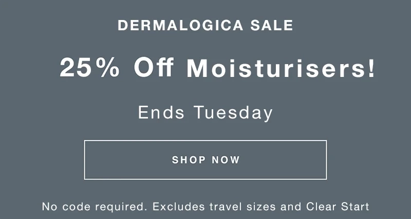 25% off dermalogica moisturisers